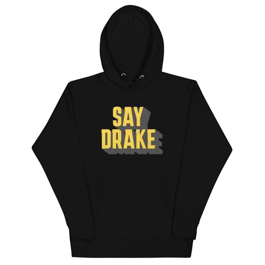 Discover Say Drake Unisex Hoodie