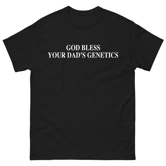 Discover God Bless Your Dad's Genetics Shirt - Sabrina Carpenter Shirt - Funny Shirt - Gift For Her - Funny Xmas Shirt