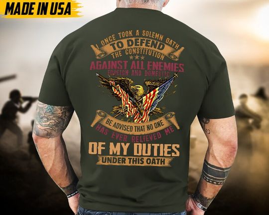 Discover Proudly Served Veteran Tshirt, I Once Took A Solemn Oath To Defend The Constitution