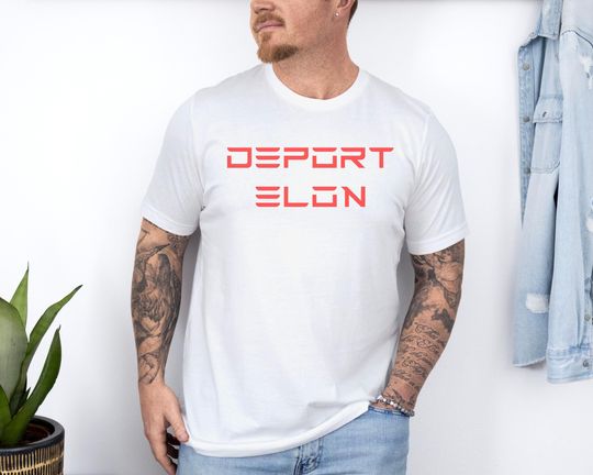 Discover Deport Elon Shirt, Anti Elon Musk Shirt, Anti Trump Shirt