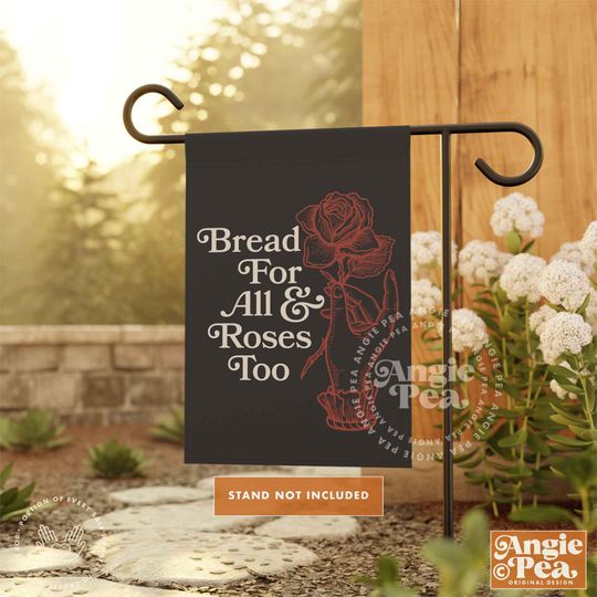Discover Bread for All and Roses Too, Bread for All and Roses Too Garden Flag