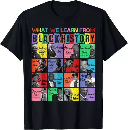 Discover What we learn From Black History Leaders Black History Month   unisex T-Shirt
