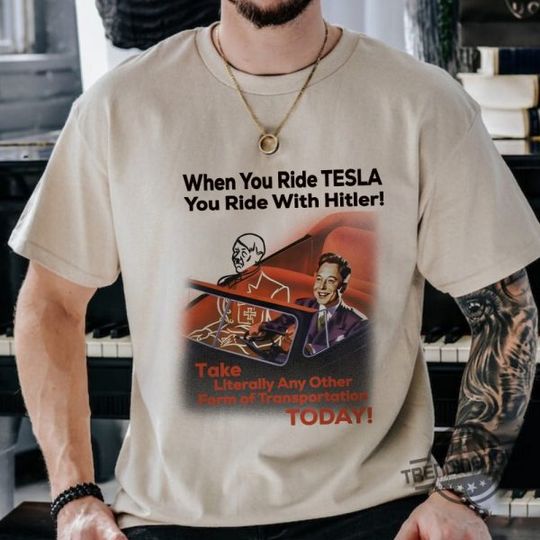 Discover Elon Musk You Ride With Hitler Shirt