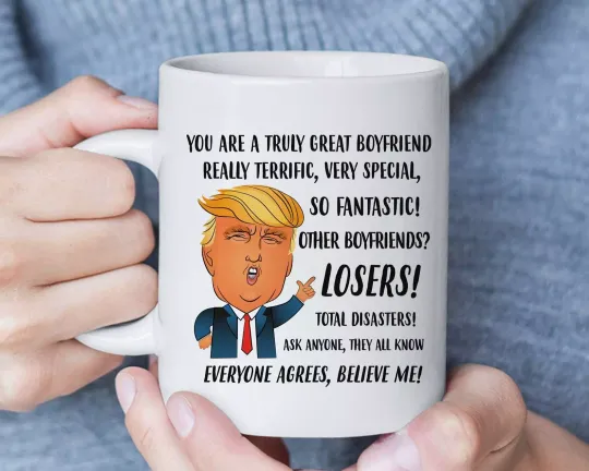 Discover Trump You're A Great Truly Boyfriend Best Gift For Him Happy Love Day Mug