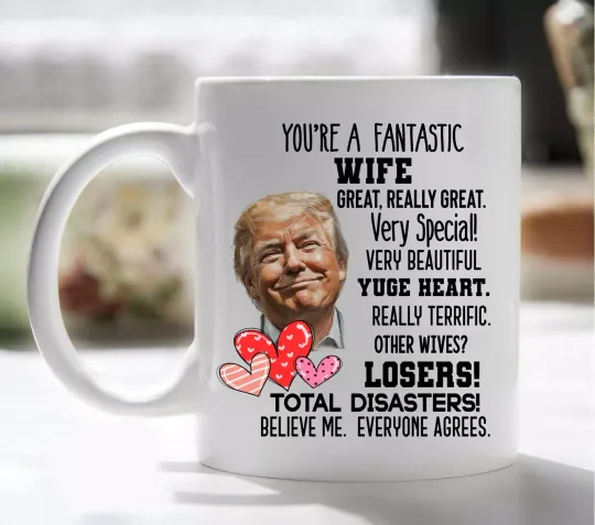 Discover Lovely Trump You're A Fantastic Wife Very Special Very Beautiful Mug For Wife