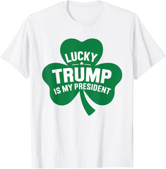 Discover St Patricks Day Lucky Trump Is My President Shamrock T-Shirt