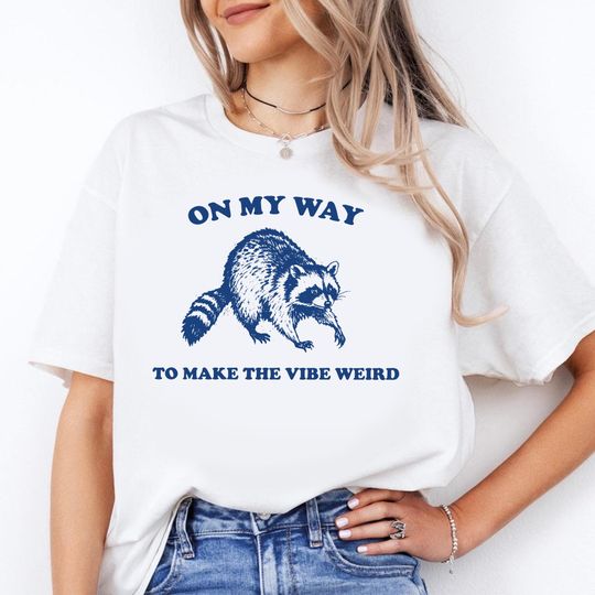 Discover On My Way To Make The Vibe Weird Shirt, Funny Cute Raccoon Tee, Humorous Statement T-Shirt