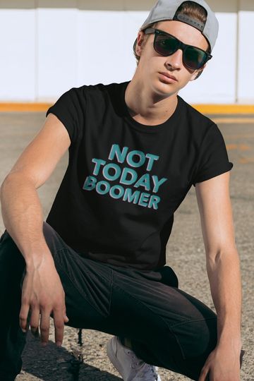 Discover Funny Not Today Boomer Shirt, Boomer Tshirt