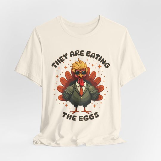 Discover They are Eating The Eggs Funny Meme Trump Shirt, Funny Eggs Shirt