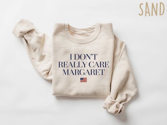 Discover I dont really care Margaret Sweater, Vance TSweatshirt