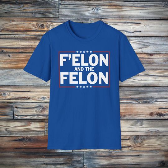 Discover F'Elon and The Felon Funny Anti-MAGA T-Shirt