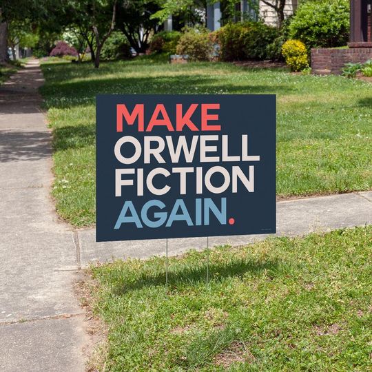 Discover "Make Orwell Fiction" yard sign   Anti-Trump