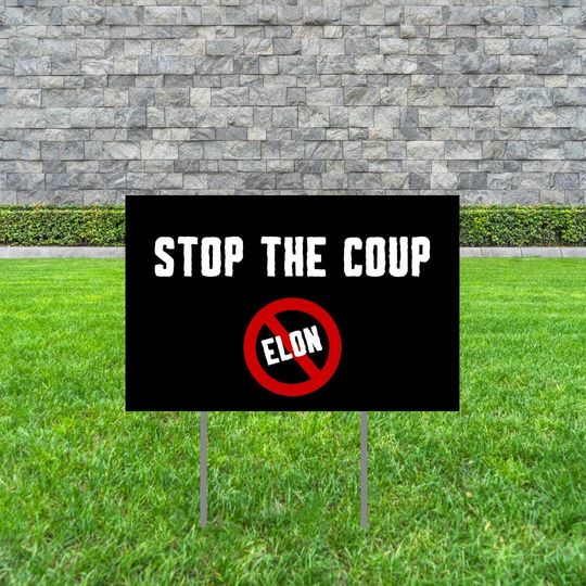 Discover Stop the Coup Yard Sign |  Protest Elon Musk Yard Sign