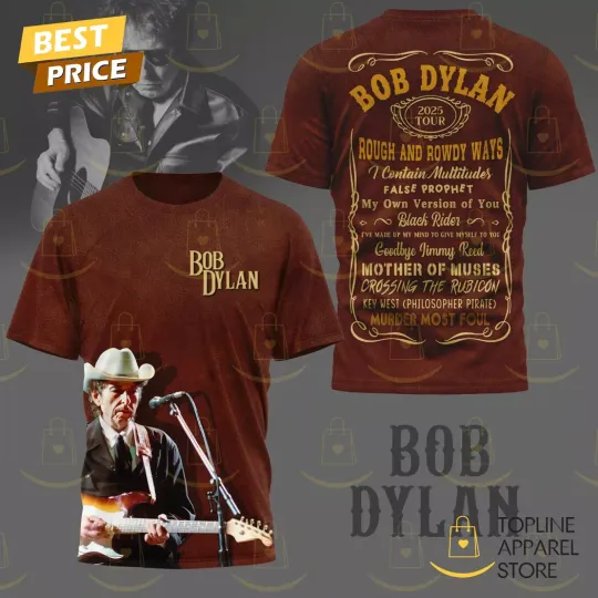Discover Bob Dylan 2025 Tour Rough And Rowdy Ways 3D T-Shirt