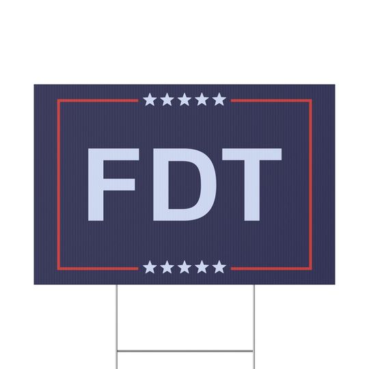 Discover FDT (F Donald Trump) Yard Sign Subtle FDT Sign