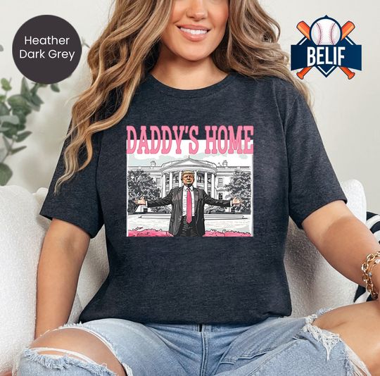 Discover Daddy's Home Trump Shirt, Donald Trump T-shirt, Election 2024 Republican Shirt, Trump Victory Shirt, White House Trump Support Tee