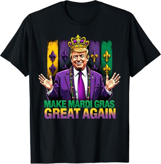 Discover Make Mardi Gras Great Again Trump 45 47 T-Shirt