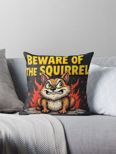 Discover Beware of the Squirrel (It’s Actually a Dog) Pillow