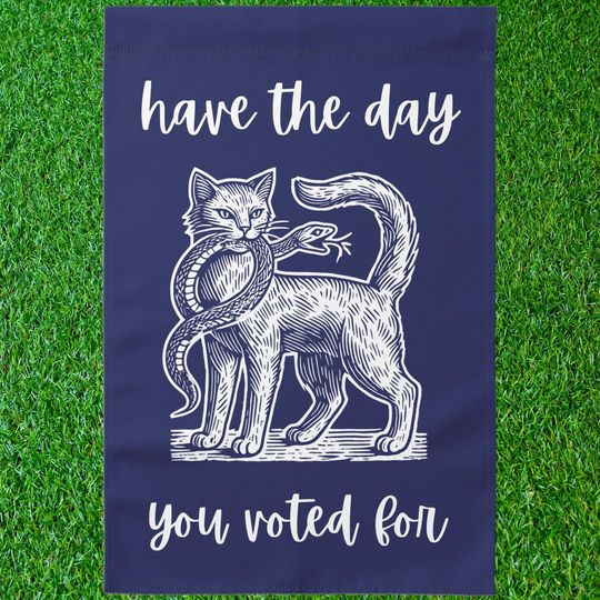 Discover Have The Day You Voted For Garden Flag, Anti Trump Flag