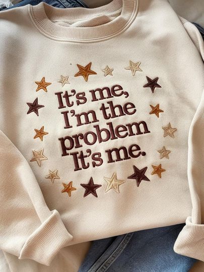 Discover It's Me I'm The Problem It's Me Embroidered Sweatshirt, Im the Problem Sweatshirt