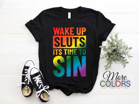 Discover Adult Wake Up Sluts It's Time To Sin Equality Gay Pride Cool TShirt, Rainbow Funny Club Party Gift T-Shirt