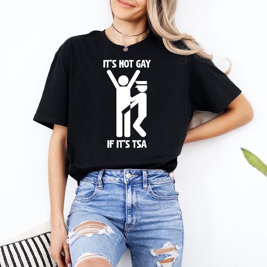 Discover Its Not Gay If Its TSA Shirt, Airport Security Tshirt, LGBT Gift