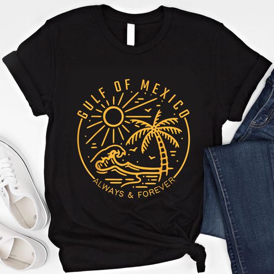 Discover Gulf of Mexico Always And Forever T-Shirt, Gulf of Mexico Shirt, Gulf Coast Shirt
