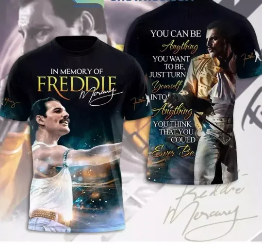Discover Queen In Memory Of Freddie Mercury You Can Be Anything 3D T-Shirt
