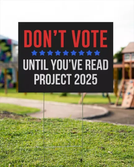 Discover Don't Vote Until You've Read Project 2025 Anti Trump Blue Voters Yard Sign