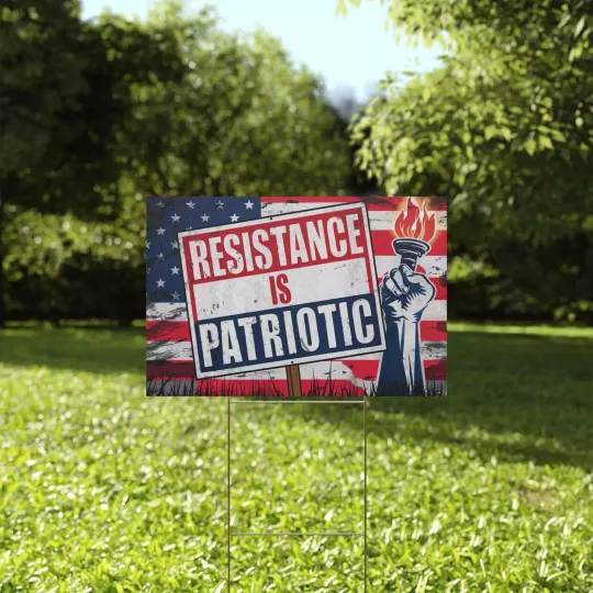 Discover Resistance Is Patriotic Anti Trump Political Resist Fascism Yard Sign