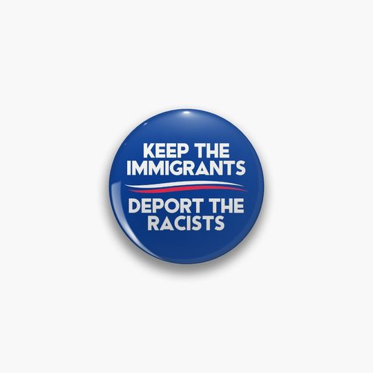 Discover Keep The Immigrants - Deport The Racists #1 Pin