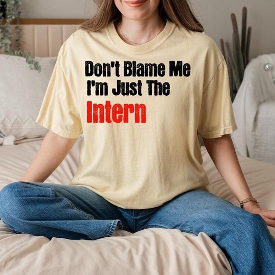 Discover Funny Quote Unisex T-shirt, Don't Blame Me I'm Just the Intern Shirt, Fun Gag Gift