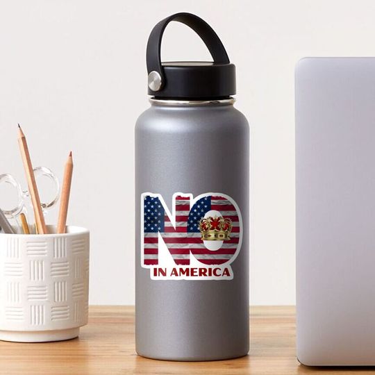 Discover No king in America Sticker