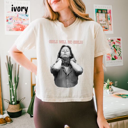 Discover Unhinged Feminist Crop Top, Girls Will Be Girls, Aileen Wuornos Crop Top