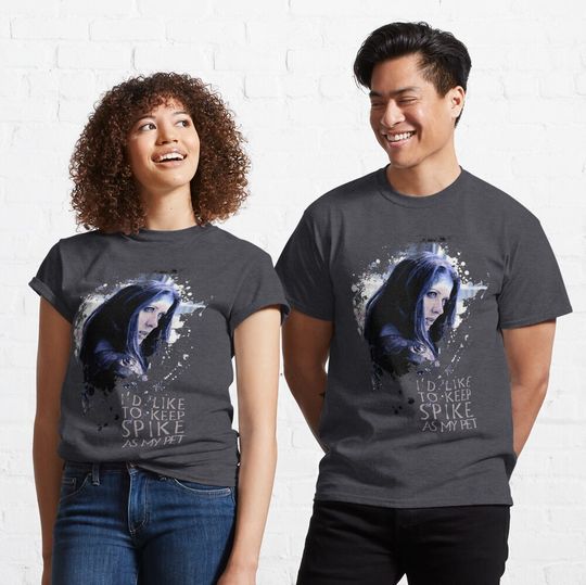 Discover Illyria - I'd Like To Keep Spike As My Pet Classic T-Shirt