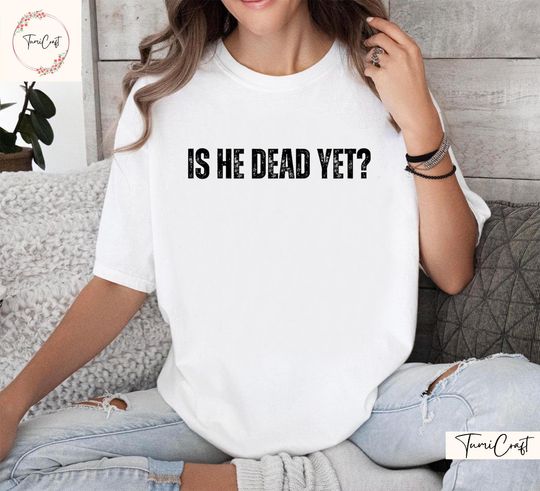 Discover Is He Dead Yet Shirt, Anti Trump Shirt, Anti Republican Shirt, Political Shirt
