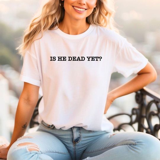 Discover Is He Dead Yet T-shirt, Resist And Persist Republican Shirt