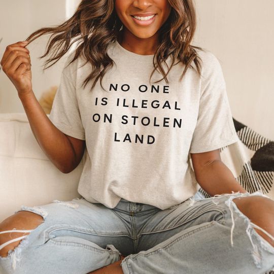 Discover No One is Illegal On Stolen Land Shirt