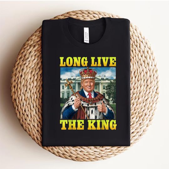 Discover Trump Shirt, Donald Trump Shirt, Long Live The King Shirt, King Trump Shirt