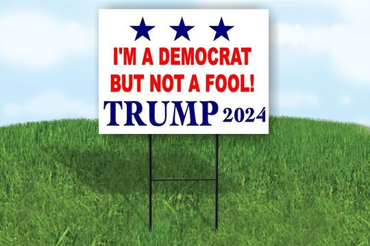 Discover i'm a democrat but not a fool trump 2024 yard road sign