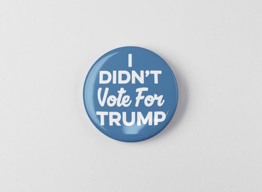 Discover I Didn't Vote For Trump Pin Button, Anti Trump Protest Political Buttons