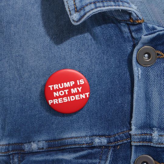 Discover Trump is not my President Political Pin Buttons, Activism Accessories