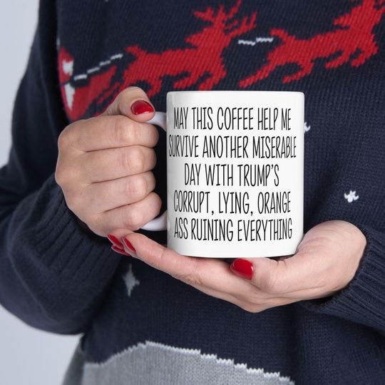 Discover Funny Anti Trump Mug For Coffee Lover, Liberal Leftist