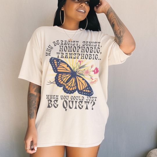 Discover Why Be Racist Shirt Comfort Colors Butterfly Y2k Shirt Feminist Shirt