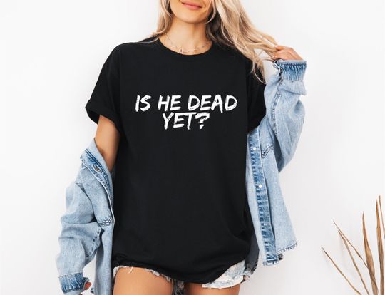 Discover Is He Dead Yet Shirt, Anti Trump Shirt, Anti Republican Shirt