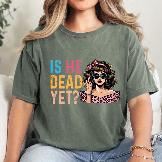 Discover Is He Dead Yet Shirt, Anti Trump Shirt, Fck Trump Shirt,