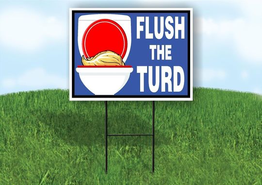 Discover Flush The Turd Trump Hair Toilet Yard Sign