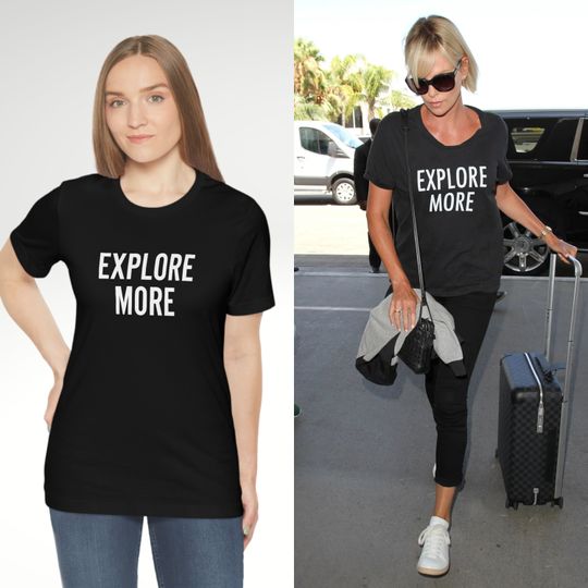 Discover Charlize Theron Explore More Tee, Slogan Shirt, Celebrity Style Tshirt