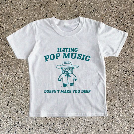 Discover Hating Pop Music Doesn't Make You Deep Baby Tee, Y2k Baby Tee Vintage