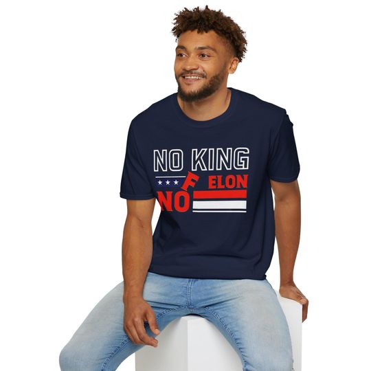 Discover No King No F Elon T-Shirt, Political Protest Tee, Anti Fascism Tee